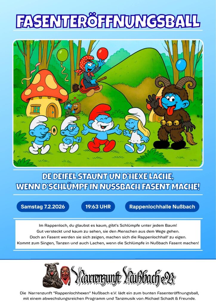 Flyer Fasenteröffnungsball Nußbach.
Motto "Die Schlümpfe"
Samstag 07.02.2026, 19:63 Uhr
Kronguthalle Nußbach